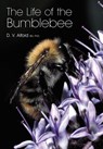 The Life of the bumblebee - D V Alford - 9781904846420