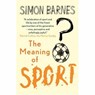 The Meaning of Sport - BARNES,  Simon - 9781904977858