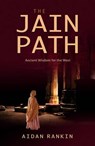 Jain Path, The - Ancient Wisdom for the West - Aidan Rankin - 9781905047215