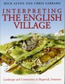 Interpreting the English Village - Mick Aston ; Christopher Gerrard - 9781905119455