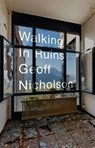 Walking in Ruins - Geoff Nicholson - 9781905128204