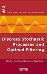 Discrete Stochastic Processes and Optimal Filtering - Jean-Claude (Graduate School of Electrical and Electronic Engineering (ESIEE) Paris) Bertein ; Roger (University of Paris XI Ceschi - 9781905209743