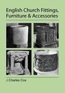 English Church Fittings, Furniture and Accessories - J Charles Cox - 9781905217939