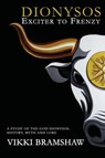 Dionysos Exciter to Frenzy - Vikki Bramshaw - 9781905297672