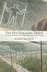 The Old Straight Track - Alfred Watkins - 9781905315604