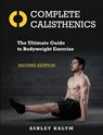 Complete Calisthenics - Ashley Kalym - 9781905367962