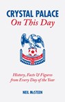 Crystal Palace On This Day - Neil McSteen - 9781905411269