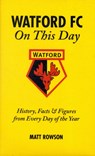 Watford FC On This Day - Matt Rowson - 9781905411474