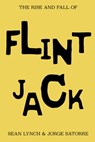 The Rise and Fall of Flint Jack - Sean Lynch - 9781905462629
