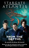 STARGATE ATLANTIS From the Depths - Amy Griswold - 9781905586813
