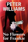 No Flowers for Frankie - Peter Williams - 9781905597055