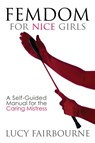 Femdom for Nice Girls - Lucy Fairbourne - 9781905605521