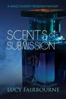 Scents of Submission - Lucy Fairbourne - 9781905605538