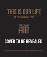 This Is Our Life - The Tragically Hip - 9781905662913