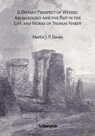 A Distant Prospect of Wessex: Archaeology and the Past in the Life and Works of Thomas Hardy. - Martin J. P. Davies - 9781905739417