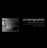 Archæographies: Excavating Neolithic Dispilio - Fotis (Post-Doctoral Researcher Ifantidis - 9781905739622
