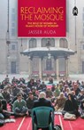 Reclaiming the Mosque: The Role of Women in Islam's House of Worship - Jasser Auda - 9781905837403