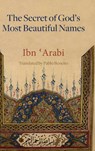 The Secret of God's Most Beautiful Names - Muhyiddin Ibn 'Arabi - 9781905937837