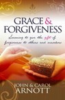 Grace and Forgiveness - John Arnott ; Carol Arnott - 9781905991365