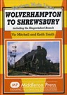 Wolverhampton to Shrewsbury - Vic Mitchell ; Keith Smith - 9781906008444