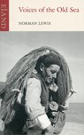 Voices of the Old Sea - Norman Lewis - 9781906011611