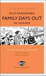 Old Fashioned Family Days Out in Sussex - Susan Jamieson ; Gina Jamieson - 9781906022181