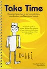 Take Time: Movement Exercises for Parents, Teachers and Therapists of Children with Difficulties in Speaking, Reading, Writing and Spelling - Mary Nash-Wortham ; Jean Hunt - 9781906053802