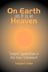 On Earth as it is in Heaven - Margaret Barker - 9781906055752
