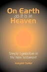 On Earth as it is in Heaven - Margaret Barker - 9781906055752