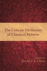 The Concise Dictionary of Classical Hebrew - David J. A. Clines - 9781906055783