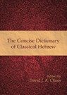 The Concise Dictionary of Classical Hebrew - David J. A. Clines - 9781906055790