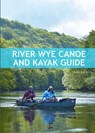 River Wye Canoe & Kayak Guide - RAINSLEY,  Mark - 9781906095512