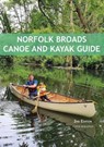 Norfolk Broads Canoe and Kayak Guide - Steve Maloney - 9781906095734