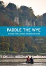 Paddle the Wye - Mark Rainsley - 9781906095871