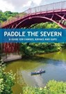 Paddle the Severn - Mark Rainsley - 9781906095895