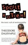 Spoilt Rotten - Theodore Dalrymple - 9781906142254