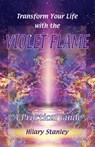 Transform Your Life with Violet Flame - Hilary Stanley - 9781906289256