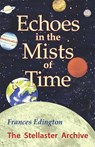 Echoes in the Mists of Time - Frances Edington - 9781906289454
