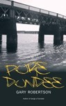 Pure Dundee - Gary Robertson - 9781906307158