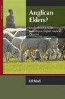 Anglican Elders? - Ed Moll - 9781906327521
