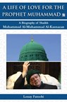 A Life of Love for the Prophet Muhammad (PBUH): A Biography of Shaikh Muhammad Al-Muhammad Al-Kasnazan - Louay Fatoohi - 9781906342425