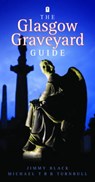 Glasgow Graveyard Guide - Jimmy Black ; Michael T. R. B. Turnbull - 9781906476182