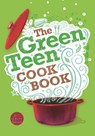 The Green Teen Cookbook - Andy Gold ; Sarah Veniard ; Barry Hallinger ; Edward Gosling - 9781906582128
