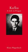 Kafka – A Life in Prague - Klaus Wagenbach - 9781906598884