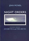 Night Orders: Poems from the Arctic and Antarctic - Jean McNeil - 9781906613396