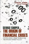 The Origin of Financial Crises - COOPER,  George - 9781906659578