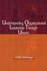 Understanding Organizational Leadership Through Ubuntu (PB) - Chiku Malunga - 9781906704490