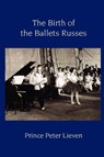 The Birth of the Ballets Russes - Prince Peter Lieven - 9781906830236