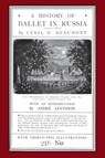 A History of Ballet in Russia (1613 - 1881) - Cyril W Beaumont - 9781906830892