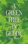 A Green Tree in Gedde - Alan Sharp - 9781906841676